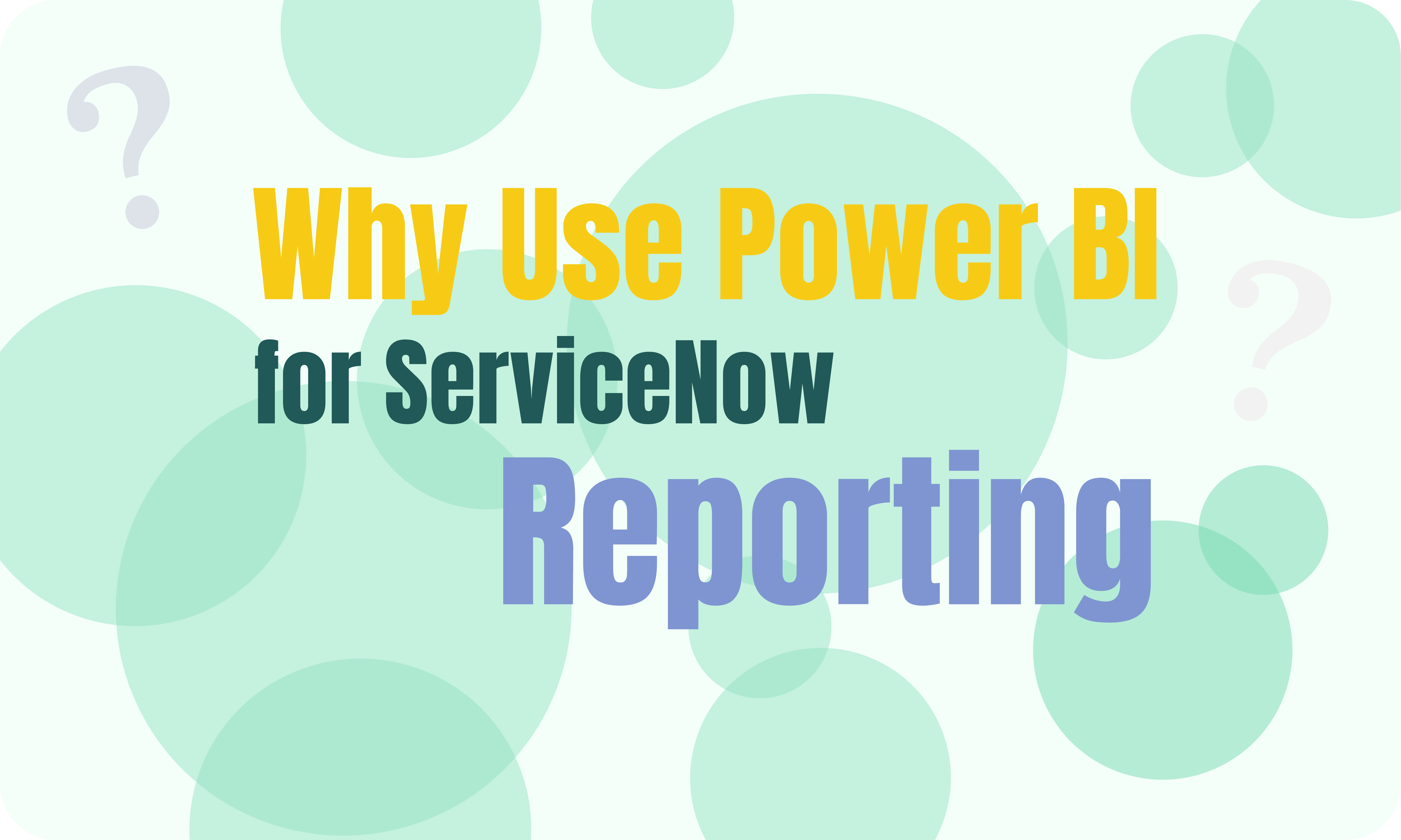 Why Choose Power BI for Advanced ServiceNow Reporting