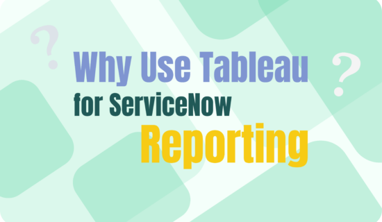Why Tableau is the Ultimate Solution for ServiceNow Advanced Reporting