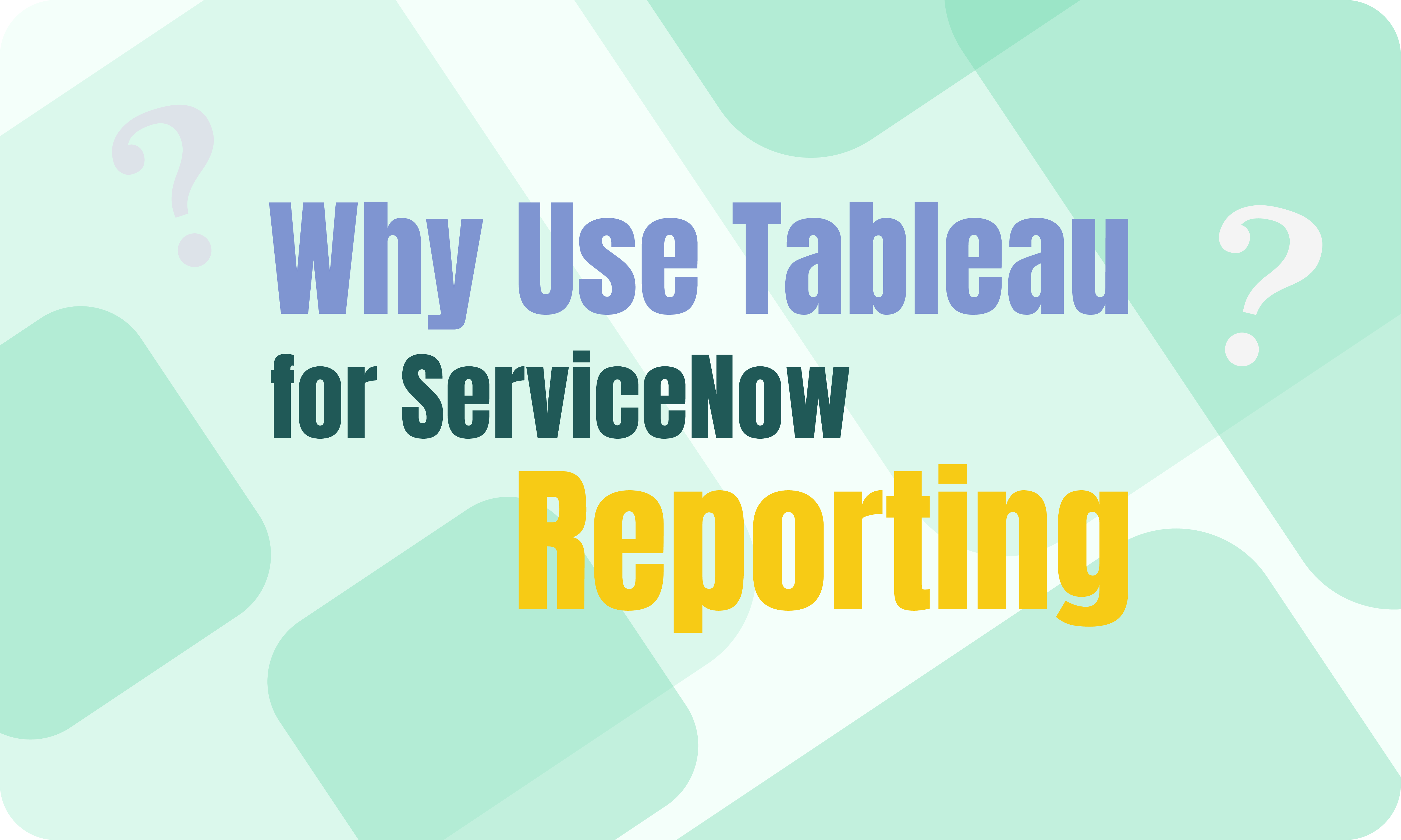 Why Tableau is the Ultimate Solution for ServiceNow Advanced Reporting