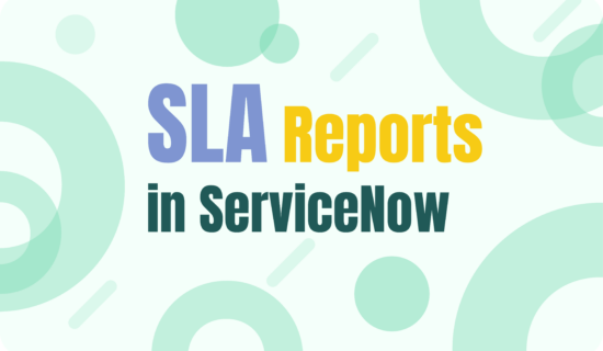 A Comprehensive Guide to SLA Reports in ServiceNow